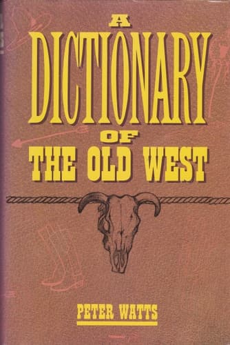 Cover of A Dictionary of the Old West, 1850-1900