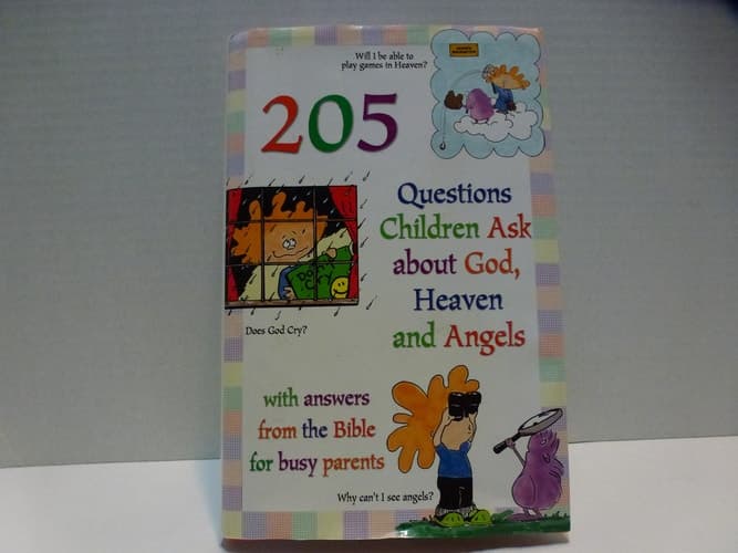Cover of 205 Questions Children Ask about God, Heaven and Angels With Answers from the Bible for Busy Parents