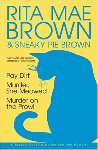 Cover of Three More Mrs. Murphy Mysteries in One Volume Pay Dirt; Murder, She Meowed; Murder on the Prowl