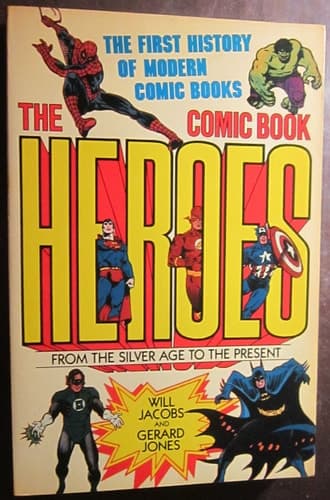 Cover of The Comic Book Heroes: From the Silver Age to the Present