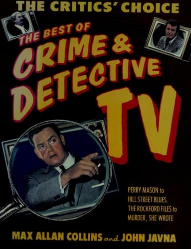 Cover of The Best of Crime & Detective TV Perry Mason to Hill Street Blues, the Rockford Files to Murder She Wrote
