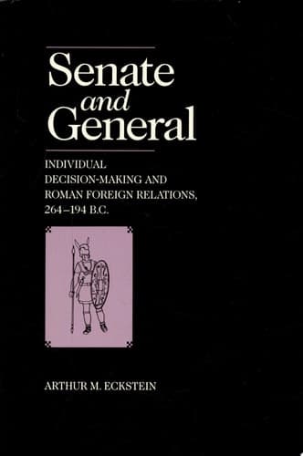 Cover of Senate and General Individual Decision-making and Roman Foreign Relations, 264-194 B.C.