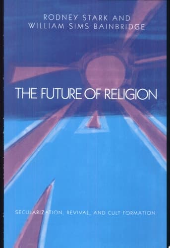 Cover of The Future of Religion Secularization, Revival and Cult Formation