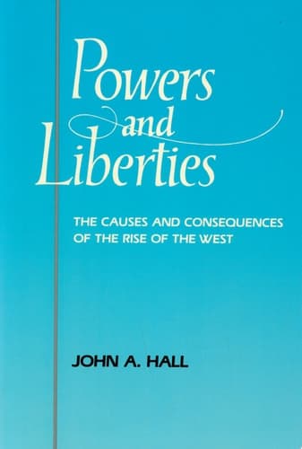 Cover of Powers and Liberties The Causes and Consequences of the Rise of the West