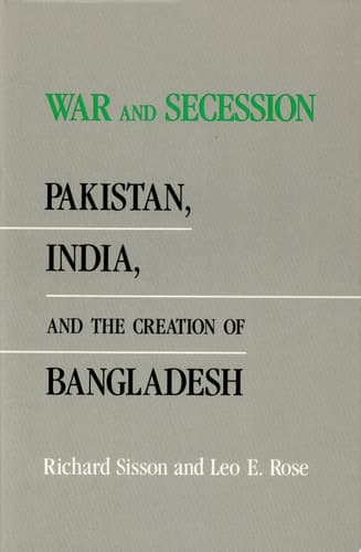 Cover of War and Secession Pakistan, India, and the Creation of Bangladesh