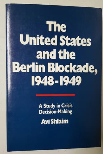 Cover of The United States and the Berlin Blockade, 1948-1949 A Study in Crisis Decision-making