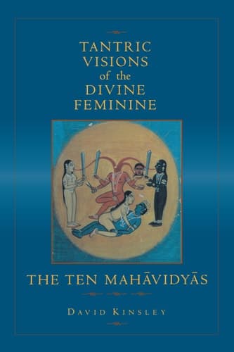 Cover of Tantric Visions of the Divine Feminine The Ten Mahavidyas