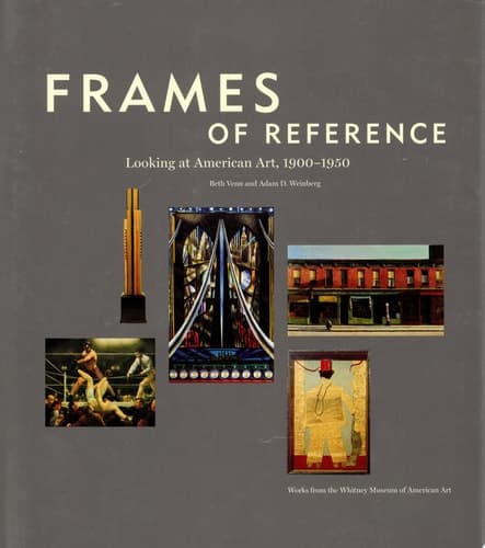Cover of Frames of Reference Looking at American Art, 1900-1950 : Works from the Whitney Museum of American Art