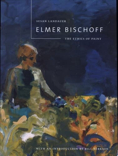 Cover of Elmer Bischoff The Ethics of Paint