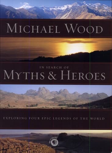 Cover of In Search of Myths & Heroes Exploring Four Epic Legends of the World