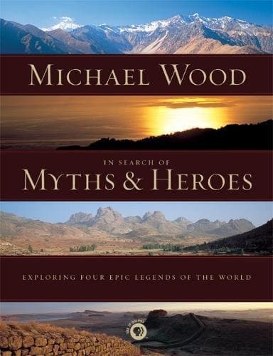 Cover of In Search of Myths & Heroes Exploring Four Epic Legends of the World