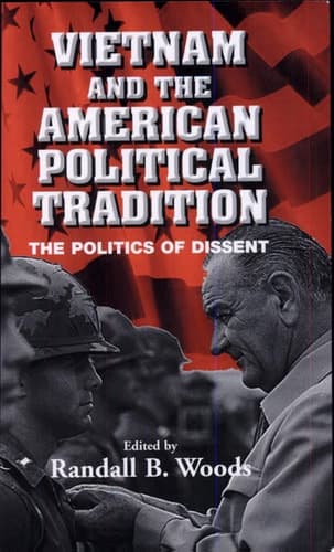Cover of Vietnam and the American Political Tradition The Politics of Dissent