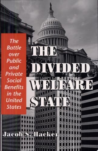 Cover of The Divided Welfare State The Battle Over Public and Private Social Benefits in the United States