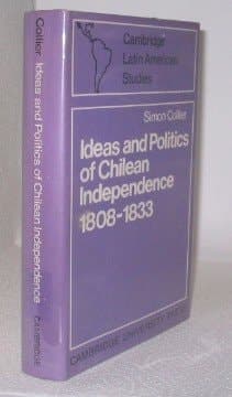 Cover of Ideas and Politics of Chilean Independence, 1808-1833 (Cambridge Latin American Studies, No. 1)