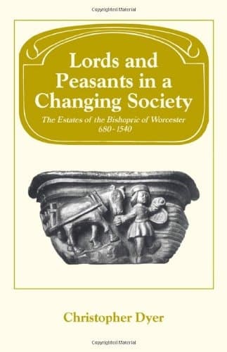 Cover of Lords and Peasants in a Changing Society The Estates of the Bishopric of Worcester, 680-1540