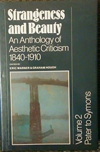 Cover of Strangeness and Beauty: Volume 2, Pater to Symons An Anthology of Aesthetic Criticism 1840-1910
