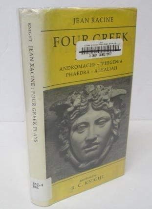 Cover of Jean Racine: Four Greek Plays Andromache-Iphigenia, Phaedra-Athaliah
