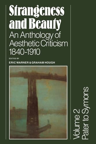 Cover of Strangeness and Beauty: Volume 2, Pater to Symons: An Anthology of Aesthetic Criticism 1840–1910