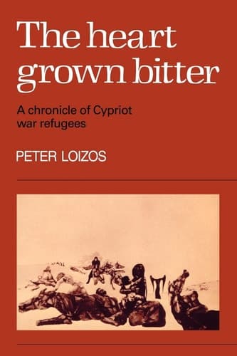 Cover of The Heart Grown Bitter: A Chronicle of Cypriot War Refugees