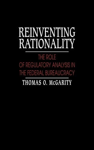 Cover of Reinventing Rationality The Role of Regulatory Analysis in the Federal Bureaucracy
