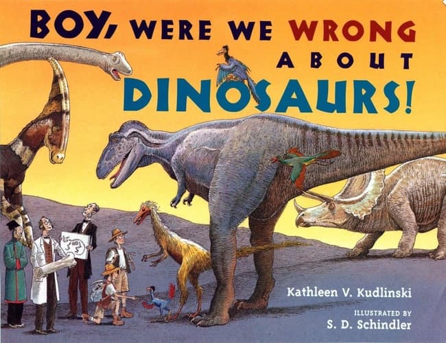 Cover of Boy, Were We Wrong about Dinosaurs!