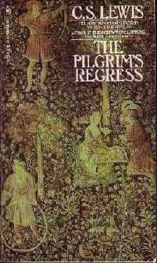 Cover of The Pilgrim's Regress An Allegor. Apology for Christianity, Reason and Romanticism