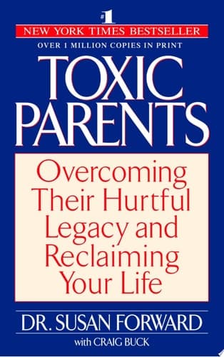 Cover of Toxic Parents Overcoming Their Hurtful Legacy and Reclaiming Your Life