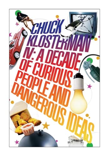 Cover of Chuck Klosterman IV A Decade of Curious People and Dangerous Ideas