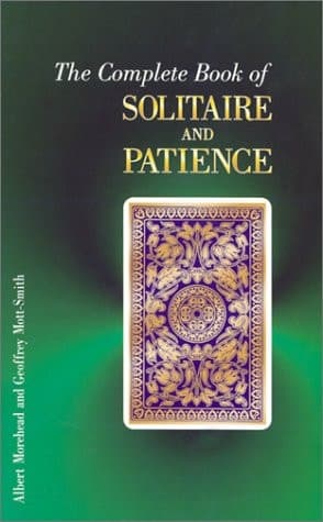 Cover of The Complete Book of Solitaire and Patience Games The Most Comprehensive Book of Its Kind: Over 225 Games