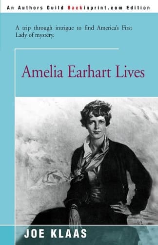 Cover of Amelia Earhart Lives A Trip Through Intrigue to Find America's First Lady of Mystery