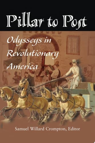 Cover of Pillar to Post Odysseys in Revolutionary America