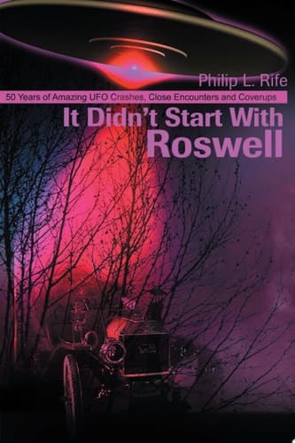Cover of It Didn't Start with Roswell 50 Years of Amazing UFO Crashes, Close Encounters and Coverups