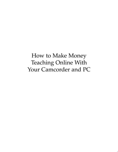 Cover of How to Make Money Teaching Online With Your Camcorder and PC 25 Practical and Creative How-To Start-Ups To Teach Online