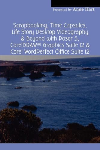 Cover of Scrapbooking, Time Capsules, Life Story Desktop Publishing and Beyond with CorelDRAW Graphics Suite 12 and Corel WordPerfect Office Suite 12