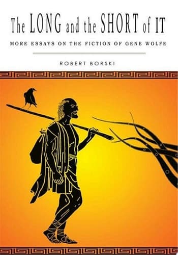 Cover of The Long and the Short of It More Essays on the Fiction of Gene Wolfe