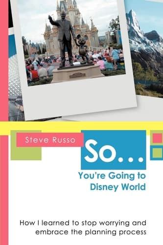 Cover of So ... You're Going to Disney World How I Learned to Stop Worrying and Embrace the Planning Process