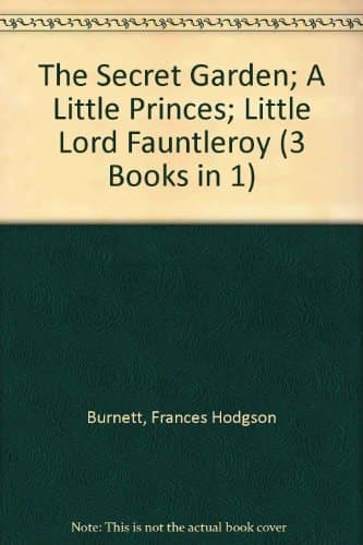 Cover of The Secret Garden ; A Little Princess ; Little Lord Fauntleroy