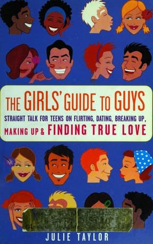 Cover of The Girls' Guide to Guys Straight Talk on Flirting, Dating, Breaking Up, Making Up, and Finding True Love