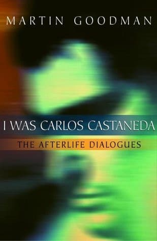 Cover of I Was Carlos Castaneda The Afterlife Dialogues