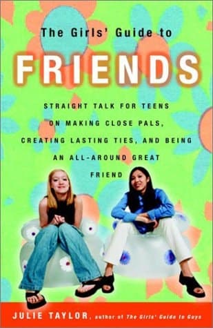 Cover of The Girls' Guide to Friends Straight Talk for Teens on Making Close Pals, Creating Lasting Ties, and Being an All-Around Great Friend