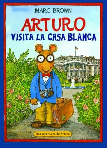 Cover of Arturo Visita La Casa Blanca (Arthur Meets the President)