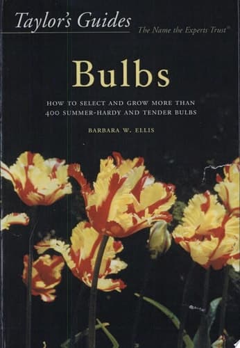 Cover of Taylor's Guide to Bulbs How to Select and Grow 480 Species of Spring and Summer Bulbs