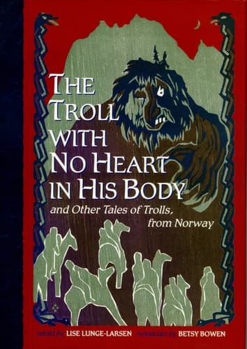 Cover of The Troll with No Heart in His Body and Other Tales of Trolls from Norway