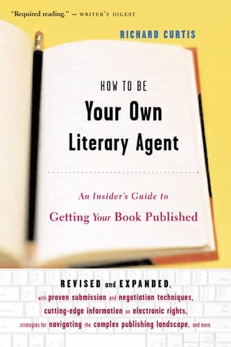 Cover of How to be Your Own Literary Agent An Insider's Guide to Getting Your Book Published