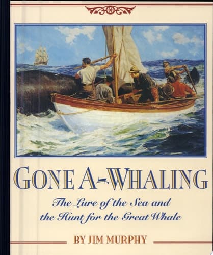 Cover of Gone A-Whaling The Lure of the Sea and the Hunt for the Great Whale