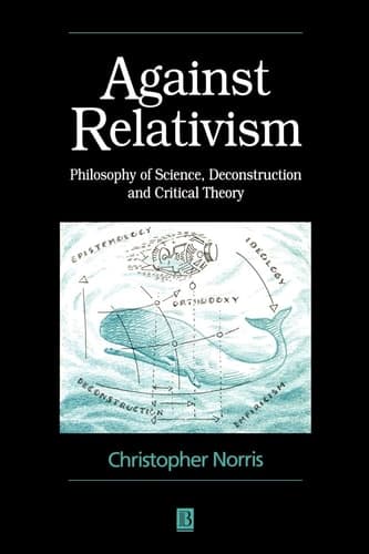 Cover of Against Relativism Philosophy of Science, Deconstruction, and Critical Theory