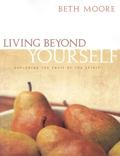 Cover of Living Beyond Yourself Exploring the Fruit of the Spirit Member