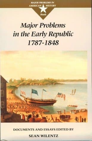 Cover of Major Problems in the Early Republic, 1787-1848: Documents and Essays (Major Problems in American History Series)