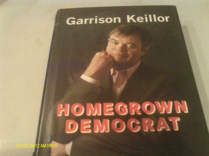 Cover of Homegrown Democrat A Few Plain Thoughts from the Heart of America