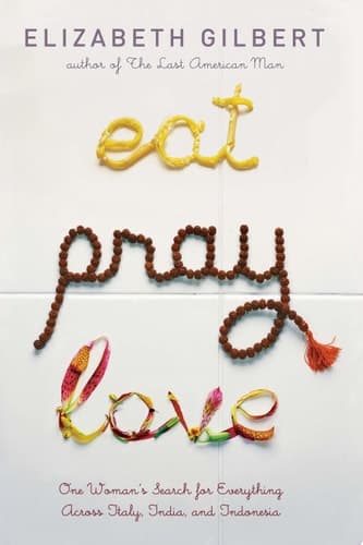 Cover of Eat Pray Love One Woman's Search for Everything Across Italy, India and Indonesia